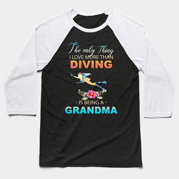 The Ony Thing I Love More Than Diving Is Being A Grandma Baseball T-Shirt by Thai Quang